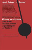 History as a system, and other essays toward a philosophy of history /
