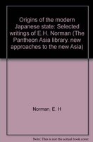 Origins of the modern Japanese state : selected writings of E. H. Norman /