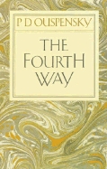 The fourth way : "an arrangement by subject of verbatim extracts from the records of Ouspensky's meetings in London and New York, 1921-46" /