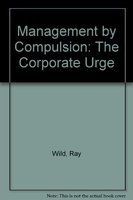 Management by compulsion : the corporate urge to grow /
