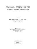 Towards a policy for the education of teachers : proceedings of the twentieth symposium of the Colston Research Society held in the University of Bristol, April 1st to 5th, 1968 /