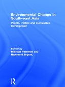 Environmental change in South-East Asia : people, politics and sustainable development /
