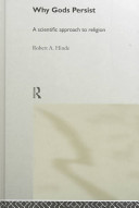 Why Gods persist : a scientific approach to religion /