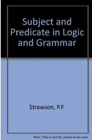 Subject and predicate in logic and grammar /