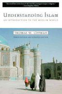 Understanding Islam : an introduction to the Muslim world /