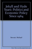 The Jekyll and Hyde years : politics and economic policy since 1964 /