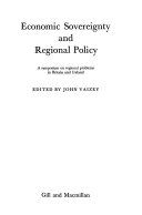 Economic sovereignty and regional policy : a symposium on regional problems in Britain and Ireland /