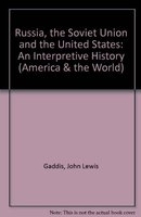 Russia, the Soviet Union, and the United States : an interpretive history /