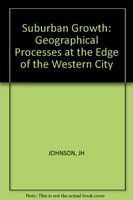 Suburban growth; geographical processes at the edge of the western city /