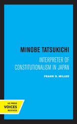 Minobe Tatsukichi, interpreter of constitutionalism in Japan /
