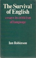 The survival of English : essays in criticism of language /