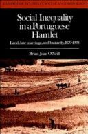 Social inequality in a Portuguese hamlet : land, late marriage, and bastardy, 1870-1978 /