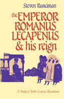 The Emperor Romanus Lecapenus and his reign : a study of tenth-century Byzantium /