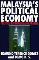 Malaysia's political economy : politics, patronage, and profits /