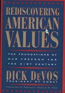 Rediscovering American values : the foundations of our freedom for the 21st century /
