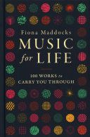 Music for life : 100 classical works to carry you through /