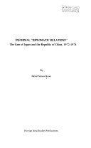 Informal "diplomatic relations" : the case of Japan and the Republic of China, 1972-1974 /