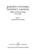 Europe's futures, Europe's choices : models of Western Europe in the 1970s /