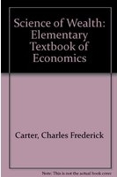 The science of wealth : an elementary textbook of economics /