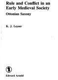 Rule and conflict in an early medieval society : Ottonian Saxony /