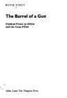 The barrel of a gun: political power in Africa and the coup d'état /