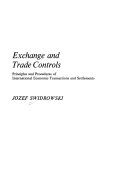 Exchange and trade controls : principles and procedures of international economic transactions and settlements /