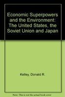 The economic superpowers and the environment : the United States, the Soviet Union, and Japan /