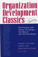 Organization development classics : the practice and theory of change-- the best of the OD practitioner /