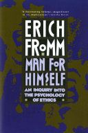 Man for himself : an inquiry into the psychology of ethics /