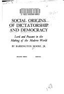 Social origins of dictatorship and democracy : lord and peasant in the making of the modern world /