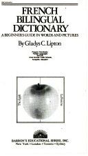 French bilingual dictionary : a beginner's guide in words and pictures /