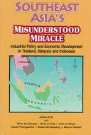 Southeast Asia's misunderstood miracle : industrial policy and economic development in Thailand, Malaysia and Indonesia /