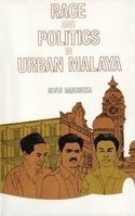 Race and politics in Urban Malaya /