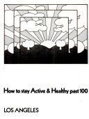 Keeping young & living longer; how to stay active & healthy past 100 /
