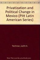 Privatization and political change in Mexico /