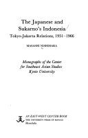 The Japanese and Sukarno's Indonesia : Tokyo-Jakarta relations, 1951-1966 /