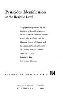 Pesticides identification at the residue level : A symposium of the Chemical Society of Canada and the American Chemical Society at Toronto, Ontario, Canada, May 26-27, 1970 /