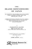The island dependencies of Japan: an account of the Islands that have passed under Japanese control since the restoration, 1867-1912 ... /