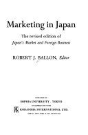 Marketing in Japan : revised edition of Japan's market and foreign business /