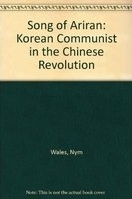 Song of Ariran : a Korean Communist in the Chinese revolution /