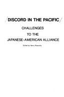 Discord in the Pacific : challenges to the Japanese-American alliance /