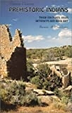 Prehistoric Indians : their cultures, ruins, artifacts, and rock art /