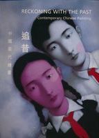 Reckoning with the past : contemporary Chinese painting = 追昔 : 中國當代繪畫 /