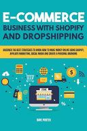 E-commerce business with shopify and dropshipping : Discover the best strategies to know how to make money online using shopify, affiliate marketing, social media and create a personal branding /