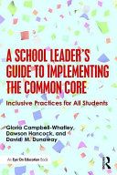 A school leader's guide to implementing the common core : inclusive practices for all students /