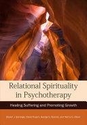Relational spirituality in psychotherapy : healing suffering and promoting growth /