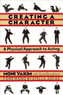 Creating a character : a physical approach to acting /
