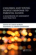 Children and young people's response to parental illness : a handbook of assessment and practice /