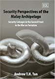 Security perspectives of the Malay Archipelago : security linkages in the second front in the war on terrorism /