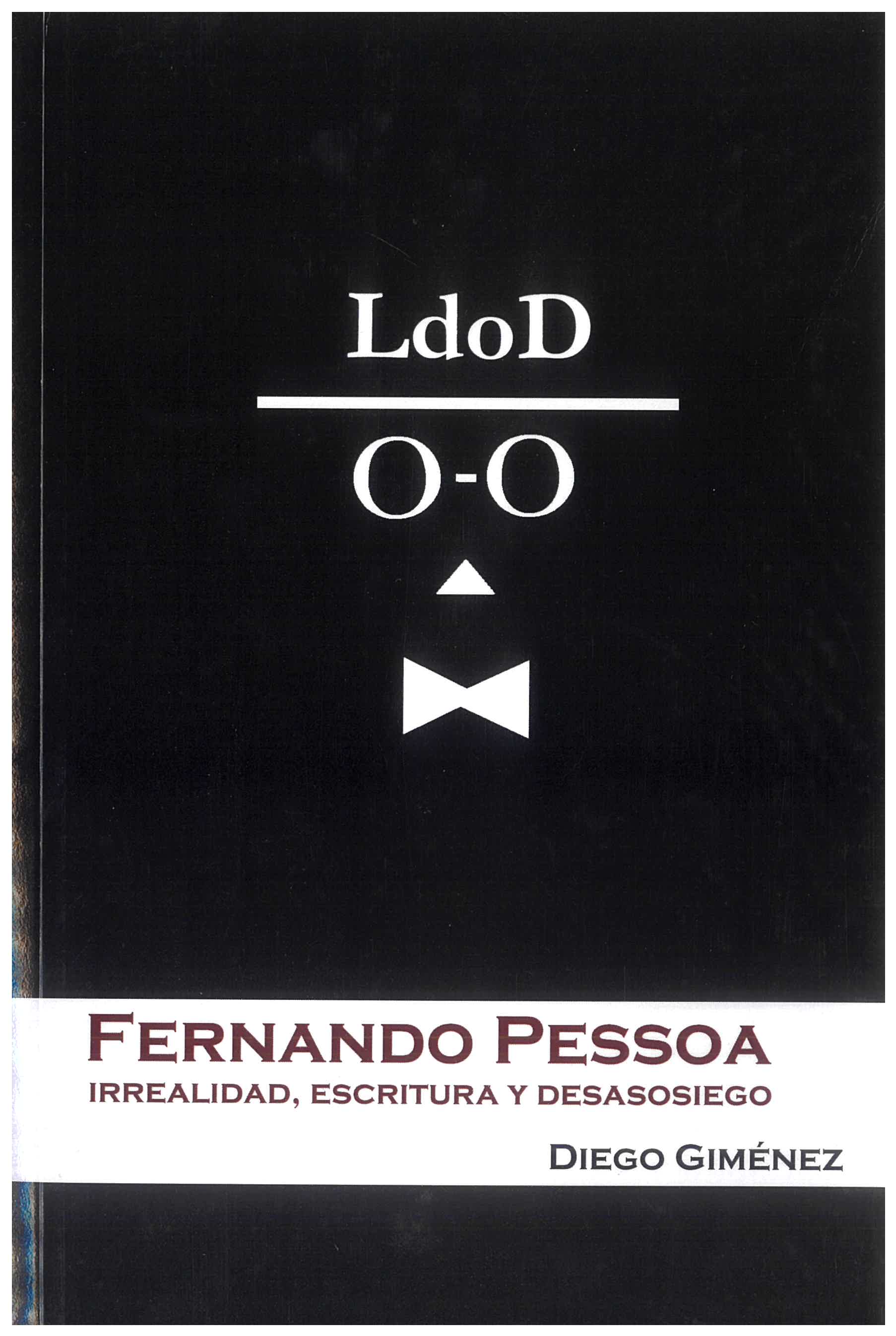 Fernando Pessoa: irrealidad, escritura y desasosiego /